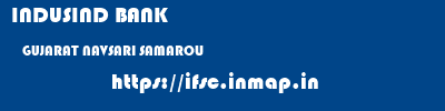 INDUSIND BANK  GUJARAT NAVSARI SAMAROLJ   ifsc code